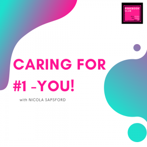 Caring for #1 – YOU with Nic Sapsford